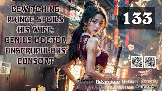 Bewitching Prince Spoils His Wife Genius Doctor Unscrupulous Consort Episode 133 Audio Passion P [upl. by Yrem59]