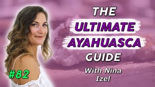 The Ultimate Ayahuasca Guide amp the 7 Most Asked Questions About Ayahuasca [upl. by Niahs726]