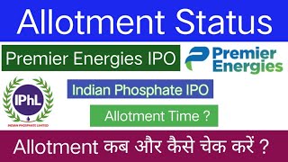 Premier Energies IPO  Indian Phosphate IPO  Allotment Status  Allotment Time [upl. by Odawa]