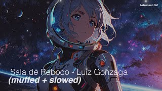 Sala de Reboco  Luiz Gonzaga Slowed  Muffled [upl. by Gow676]