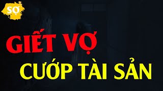 Truyện Ma Đêm Khuya  GIẾT VỢ CƯỚP TÀI SẢN  Nghe Là Sợ [upl. by Streeto]