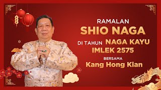 Ramalan Shio Naga di Tahun Naga Kayu 2024 Bersama Kang Hong Kian  Sonora Fengshui [upl. by Eikceb]