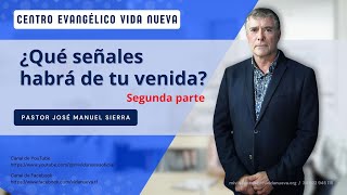 ¿Qué señales habrá de tu venida  2ª parte por el p𝖺𝗌𝗍𝗈𝗋 José Manuel Sierra [upl. by Cally645]