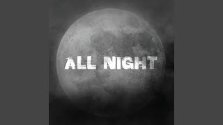 ALL NIGHT [upl. by Reddin]