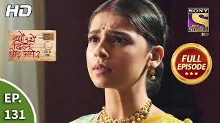 Kyun Utthe Dil Chhod Aaye  Ep 131  Full Episode  26th July 2021 [upl. by Eihs]