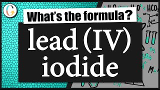 How to write the formula for lead IV iodide [upl. by Nytsyrk]