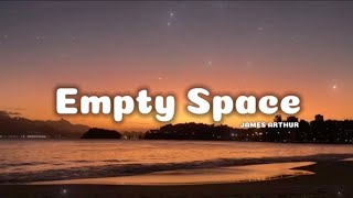 EMPTY SPACE  JAMES ARTHUR lyrics [upl. by Alial651]