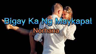 Bigay Ka Ng Maykapal song by Norhana One of the best song Ive heard [upl. by Ydoc]