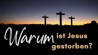 WARUM ist Jesus gestorben  KARFREITAG 2024 [upl. by Tnomed]