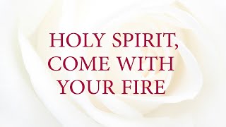 Holy Spirit Come With Your Fire  Divine Hymns  Lyrics Video [upl. by Hayden763]