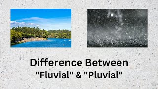 Difference Between Fluvial and Pluvial  Unearthing the Intricacies of Fluvial and Pluvial [upl. by Attenohs]