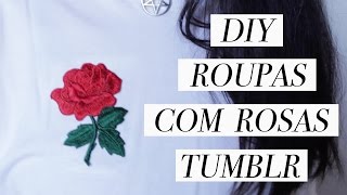 CUSTOMIZAÇÃO DE ROUPAS COM BORDADOS DE ROSAS  DIY ESTILO TUMBLR [upl. by Harihat626]