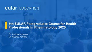 5th EULAR Postgraduate Course for Health Professionals in Rheumatology 2025 [upl. by Allisurd623]