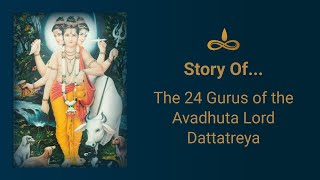 Story Time Story of the 24 Gurus of Avadhuta Dattatreya [upl. by Ramirol]