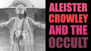 Aleister Crowley and the Occult [upl. by Rovner185]