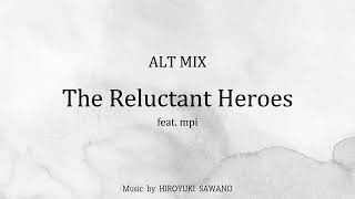 The Reluctant Heroes Alt mix [upl. by Nalorac631]