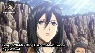 Bang Bang KNAAN Ft Adam Levine AMV Mikasa [upl. by Egwin443]