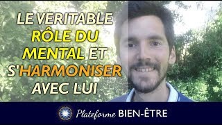 Le véritable RÔLE du MENTAL et être en HARMONIE avec lui [upl. by Yesteb]