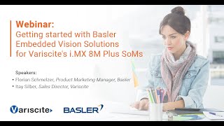 Webinar Getting started with Basler Embedded Vision Solutions for Variscite s i MX 8M Plus SoMs [upl. by Pasol]