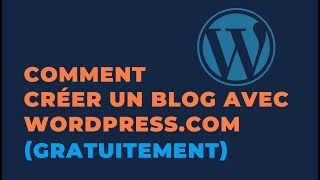 Comment Créer un blog avec Wordpresscom gratuitement [upl. by Obala]