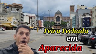 Aparecida hoje Feira de Aparecida fechada  Entenda [upl. by Dorion]