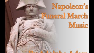 Napoleons Funeral March Music by Adolphe Adam  La Marche Funèbre de Napoléon [upl. by Gnivri353]