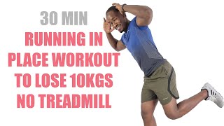 30 Minute Running In Place Workout to Lose 10kgs No Treadmill [upl. by Fuhrman]