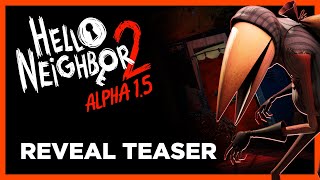 Hello Neighbor 2 Alpha 15  Reveal Teaser [upl. by Syd]