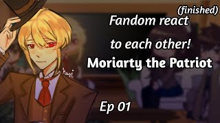 Fandom react to each other FINISHED Ep 01 Moriarty the Patriot  Gacha club  read desc [upl. by Alihet]