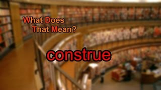 What does construe mean [upl. by Paik823]