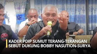 KADER PDIP SUMUT TERANG TERANGAN SEBUT DUKUNG BOBBY NASUTION SURYA [upl. by Anisor]