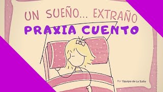 Un sueño Extraño 👅 Praxia Cuento [upl. by Nimzzaj740]