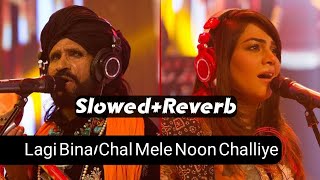 Lagi BinaChal Mele Noon Challiye  Saieen Zahoor  Sanam Marvi  Slow list  Slow and reverb [upl. by Ardnaed]