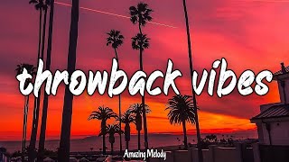 throwback vibes mix nostalgia playlist summer roadtrip [upl. by Amr153]