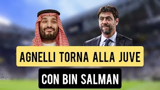 BOMBA Agnelli torna con Bin Salman [upl. by Oberstone620]