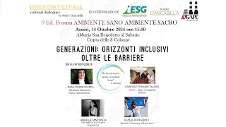 9° Ed FORUM AMBIENTE SANO AMBIENTE SACRO  GENERAZIONI ORIZZONTI INCLUSIVI OLTRE LE BARRIERE [upl. by Thorne]