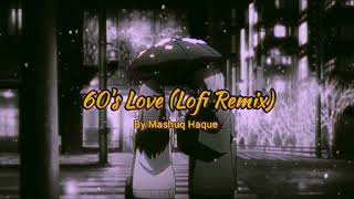 60s Love  Lofi Remix  Level Five  Mashuq Haque [upl. by Ahsyas]