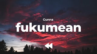 Gunna  fukumean Clean  Lyrics [upl. by Stillman]