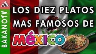 Top 10 de Comida Mexicana TOP 10 🇲🇽 BakanoTv Los 10 platillos más populares de la comida mexicana [upl. by Anaicilef]