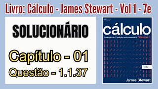 Solucionário Cálculo  Vol 1  James Stewart  Cap 01  Questão 1137 [upl. by Hilar]