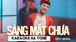 KARAOKE HẠ TONE  SÁNG MẮT CHƯA  TRÚC NHÂN [upl. by Juxon705]