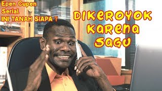 Epen Cupen Edukasi INI TANAH SIAPA  Episode 1  DIKEROYOK KARENA SAGU [upl. by Flower]