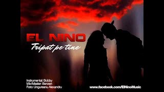 El Nino  Tripat pe tine [upl. by Aenet]