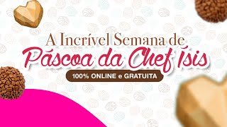 A Incrível Semana de Páscoa com a Chef Isis Alvarez100 Online e gratuita [upl. by Filmer]