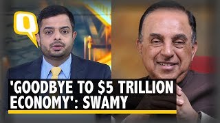 ‘Goodbye to Rs 5 Trillion Economy’ Subramanian Swamy on Slowdown  The Quint [upl. by Attenrev]