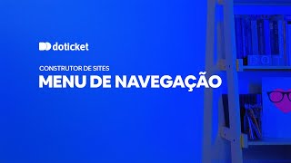 07  Construtor de sites  Menu de navegação  DoTicket [upl. by Edgardo200]