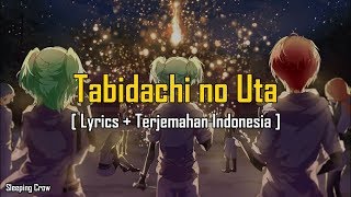 Assassination Classroom  Tabidachi no Uta Lyrics  Terjemahan Indonesia [upl. by Eesyak]