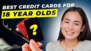 Best Credit Cards for 18 Year Olds 2024 [upl. by Rasla]