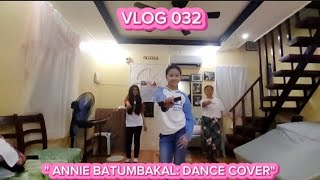 VLOG 032 quot ANNIE BATUMBAKAL DANCE COVERquot [upl. by Enomes258]