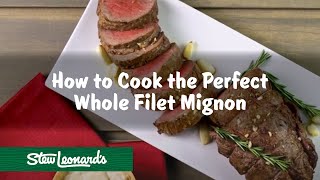 How to Cook The Perfect Whole Filet Mignon [upl. by Cristy]